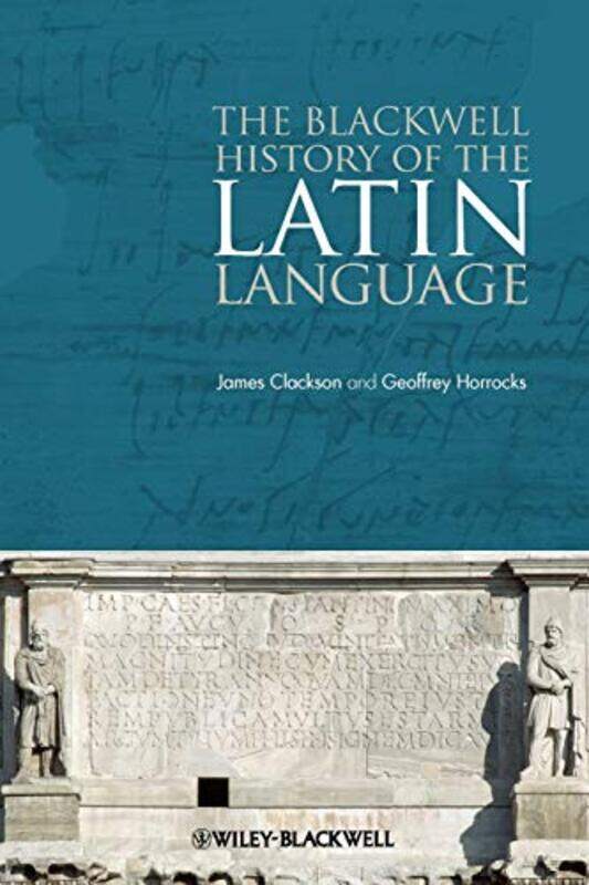 

The Blackwell History of the Latin Language by James University of Cambridge, UK ClacksonGeoffrey University of Cambridge, UK Horrocks-Paperback
