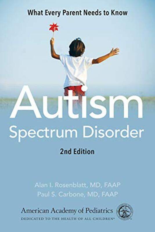 

Autism Spectrum Disorder What Every Parent Needs to Know by Rosenblatt MD FAAP Alan I Carbone MD FAAP Paul S Paperback