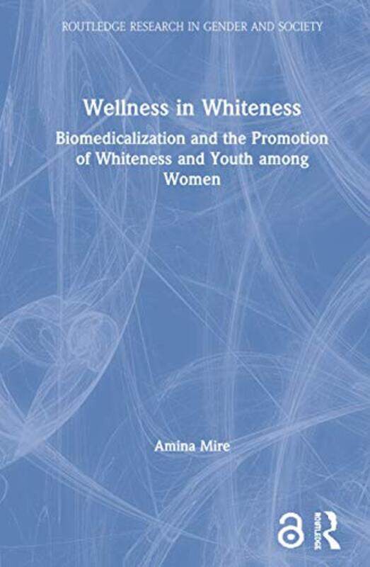 

Wellness In Whiteness by Amina (Carleton University, Canada) Mire-Paperback