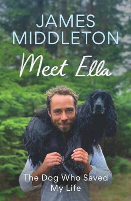 

Meet Ella The Dog Who Saved My Life by Middleton, James , Hardcover