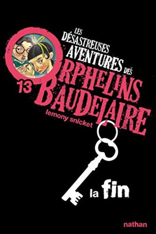 

Les Desastreuses Aventures Des Orphelins Baudelaire 13 La Fin Vol13 by SNICKET HELQUIST -Paperback