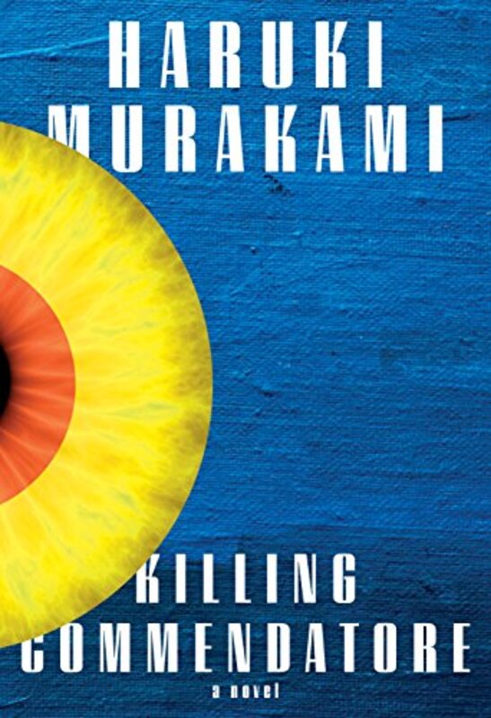 Killing Commendatore, Hardcover Book, By: Haruki Murakami (Roehampton University UK)