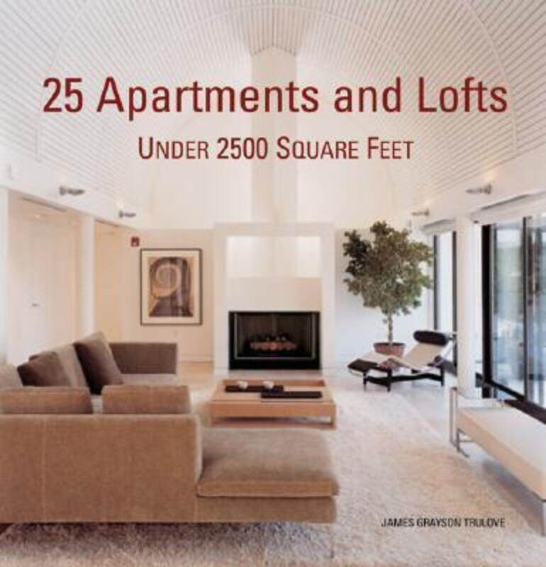 

25 Apartments and Lofts Under 2500 Square Feet.paperback,By :James Grayson Trulove