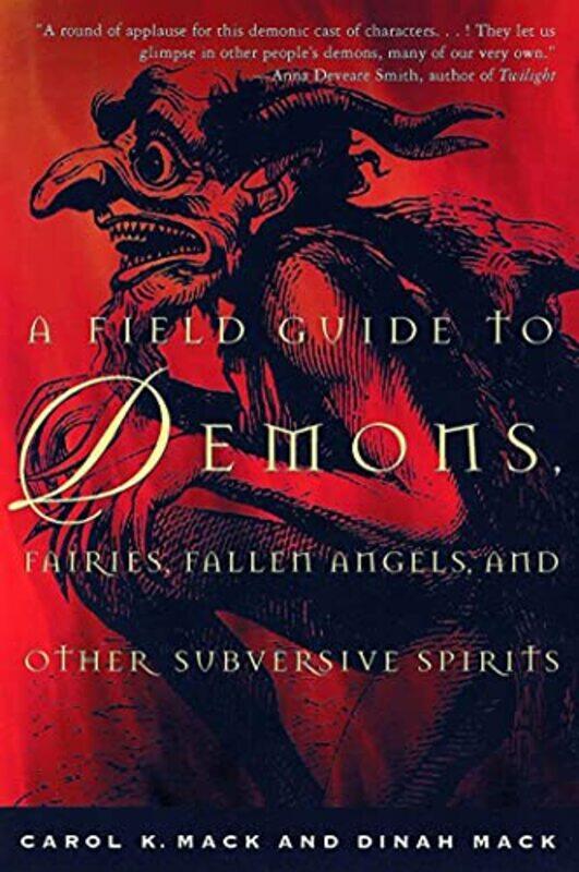 

A Field Guide To Demons Fairies Fallen Angels And Other Subversive Spirits by Mack, K. Carol - Mack, Dinah - Paperback