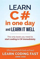 Learn C# in One Day and Learn It Well: C# for Beginners with Hands-on Project,Paperback by Chan, Jamie
