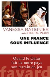 Une France Sous Influence Quand Le Qatar Fait De Notre Pays Son Terrain De Jeu By Pierre P An Paperback