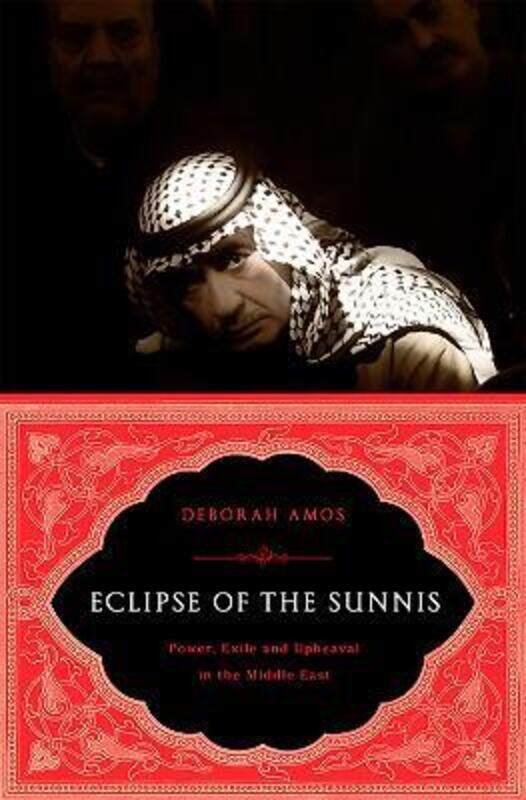 

Eclipse of the Sunnis: Power, Exile, and Upheaval in the Middle East.paperback,By :Deborah Amos