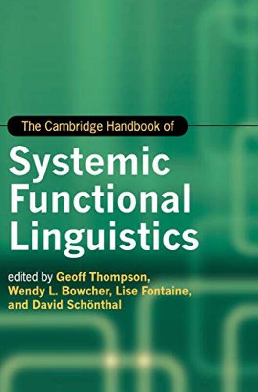 

The Cambridge Handbook of Systemic Functional Linguistics by Geoff University of Liverpool ThompsonWendy L BowcherLise Cardiff University FontaineDavi