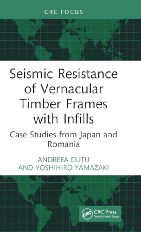 

Seismic Resistance of Vernacular Timber Frames with Infills by Andreea (Technical University of Civil Engineering Bucharest, Romania) DutuYoshihiro Ya