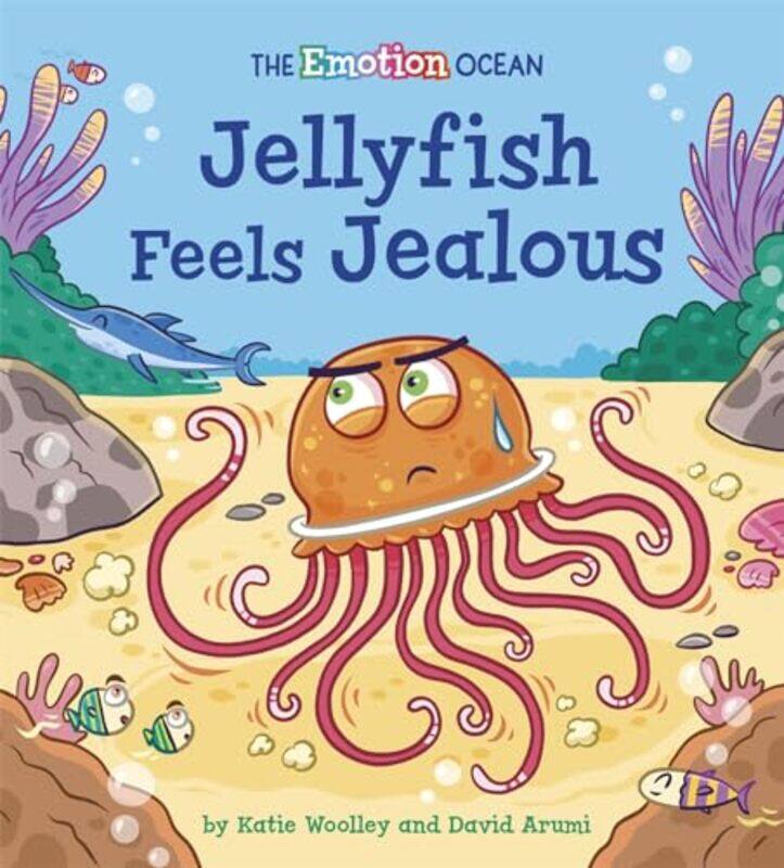 

The Emotion Ocean Jellyfish Feels Jealous by Katie WoolleyDavid Arumi-Paperback