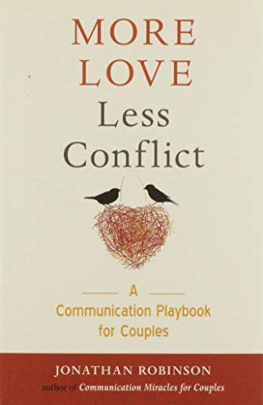 

More Love Less Conflict A Communication Playbook For Couples By Jonathan Robinson -Paperback