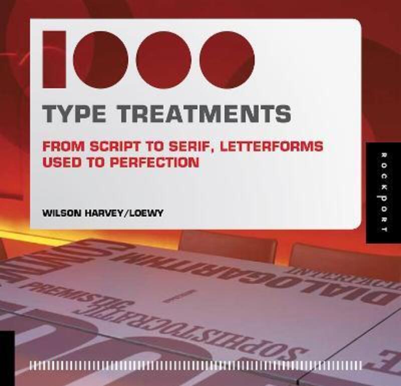 (C)^(Q) 1,000 Type Treatments: From Script to Serif,Paperback,ByWilson Harvey
