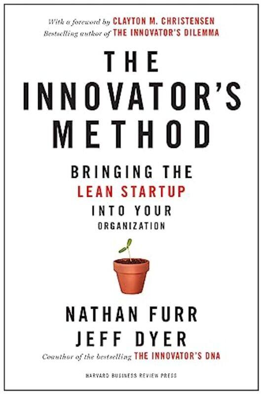 

The Innovators Method Bringing The Lean Startup Into Your Organization by Furr, Nathan - Dyer, Jeff - Christensen, Clayton M.-Hardcover