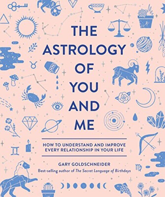 

The Astrology of You and Me: How to Understand and Improve Every Relationship in Your Life , Hardcover by Goldschneider, Gary