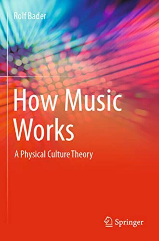 

How Music Works by Rolf Bader-Paperback