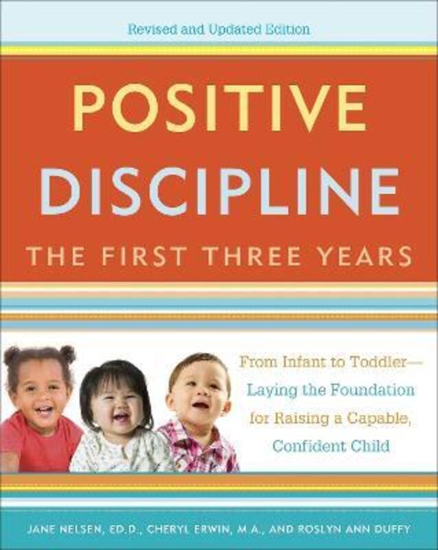 

Positive Discipline: The First Three Years, Revised And Updated Edition