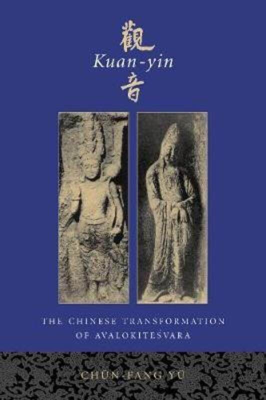 

Kuan-yin: The Chinese Transformation of Avalokitesvara,Paperback,ByYu, Chun-fang