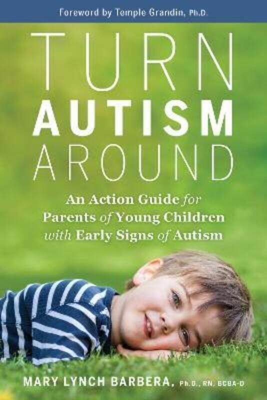 

Turn Autism Around: An Action Guide for Parents of Young Children with Early Signs of Autism,Paperback,ByBarbera, Mary Lynch, Ph.D.