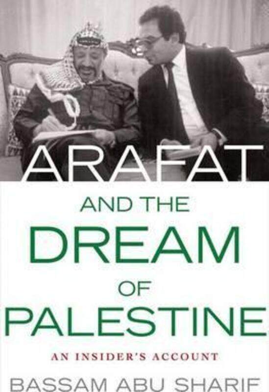 

Arafat and the Dream of Palestine: An Insider's Account.Hardcover,By :Bassam Abu Sharif