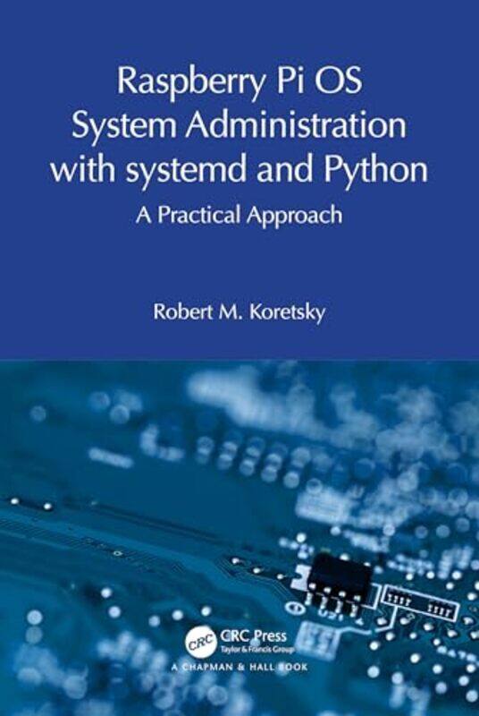 

Raspberry Pi OS System Administration with systemd and Python by Pauline Cullen-Paperback