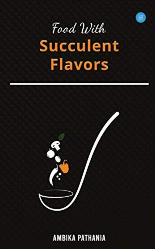 

Food With Succulent Flavors By Pathania, Ambika Paperback