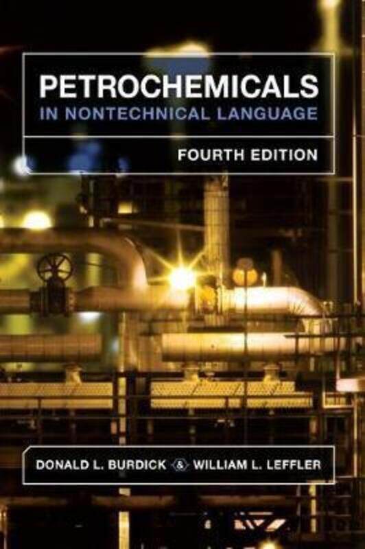 

Petrochemicals in Nontechnical Language.Hardcover,By :Burdick, Donald L. - Leffler, William L.