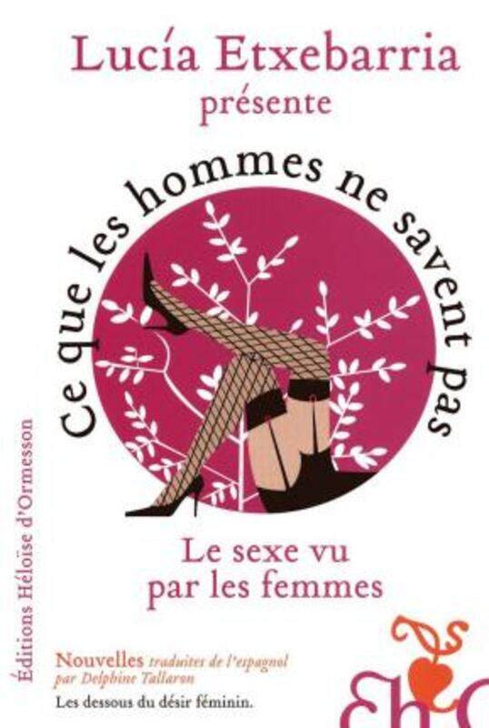 

Ce que les hommes ne savent pas : Le sexe vu par les femmes.paperback,By :Etxebarria Lucia