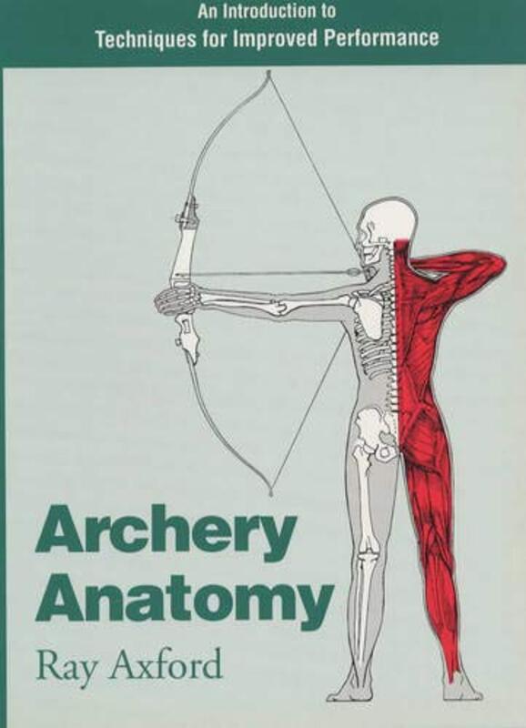 Archery Anatomy: An Introduction to Techniques for Improved Performance,Paperback by Axford, Ray