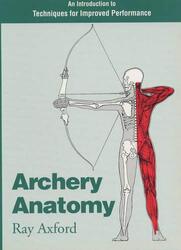 Archery Anatomy: An Introduction to Techniques for Improved Performance,Paperback by Axford, Ray