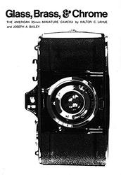 Glass Brass and Chrome The American 35MM Miniature Camera by Lahue, Karlton C. - Bailey, Joseph A. - Paperback
