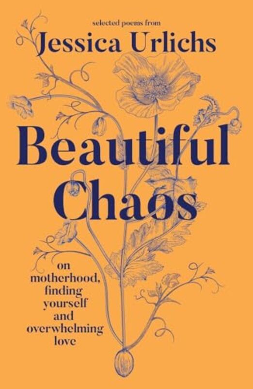 Beautiful Chaos On Motherhood, Finding Yourself And Overwhelming Love By Urlichs, Jessica - Paperback