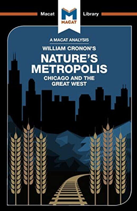 

An Analysis of William Cronons Natures Metropolis by Cheryl Hudson-Paperback