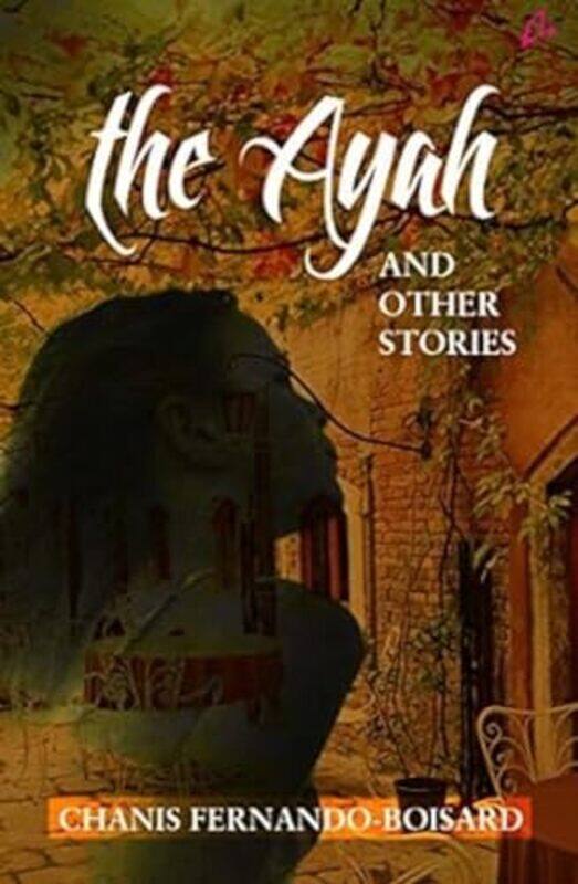 

The Ayah and Other Stories by Chanis Fernando-Boisard-Paperback