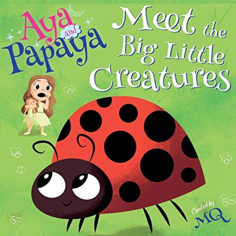 

AYA and PAPAYA Meet the Big Little Creatures by MQ-Paperback