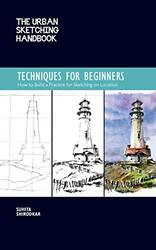 The Urban Sketching Handbook Techniques For Beginners How To Build A Practice For Sketching On Loca By Shirodkar Suhita Paperback