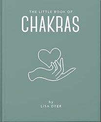 The Little Book of Chakras: Heal and Balance Your Energy Centres , Hardcover by Orange Hippo!