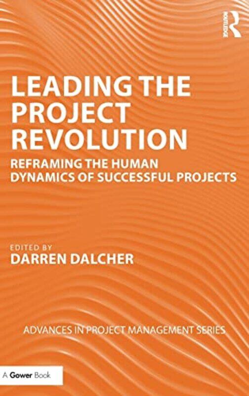 

Leading the Project Revolution by Darren Dalcher-Hardcover