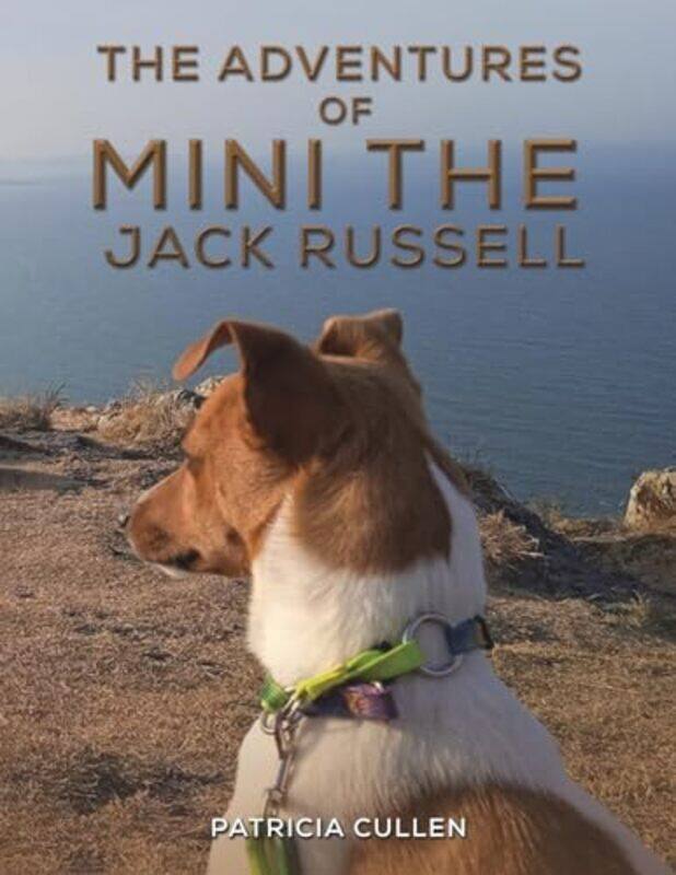 

The Adventures of Mini the Jack Russell by Patricia Cullen-Paperback