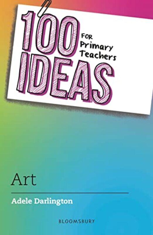 

100 Ideas for Primary Teachers Art by Kevin K PT DPT PhD GCS OCS CEEAA FAAOMPT -Paperback