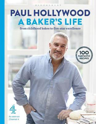 A Baker's Life: 100 fantastic recipes, from childhood bakes to five-star excellence, Hardcover Book, By: Paul Hollywood