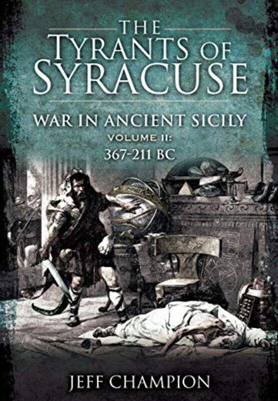 

The Tyrants of Syracuse War in Ancient Sicily by Jeff Champion-Paperback