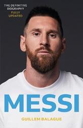 Messi: The Definitive Biography Fully Updated to Include Messi's First Season at PSG,Paperback, By:Balague, Guillem