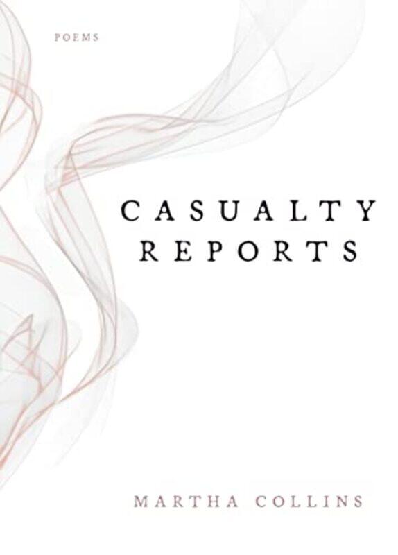 

Casualty Reports by Martha Collins-Paperback