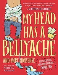 My Head Has a Bellyache by Chris HarrisAndrea Tsurumi-Hardcover