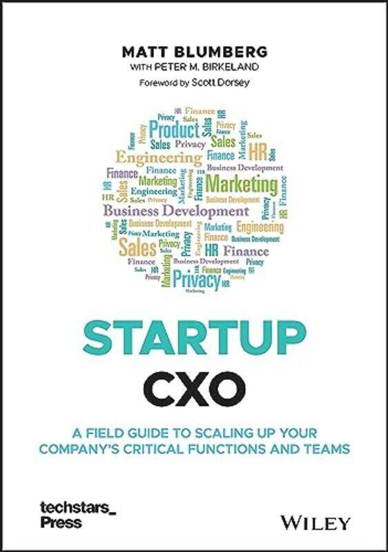 

Startup CXO A Field Guide to Scaling Up Your Companys Critical Functions and Teams by Blumberg, Matt - Birkeland, Peter M. - Dorsey, Scott Hardcover