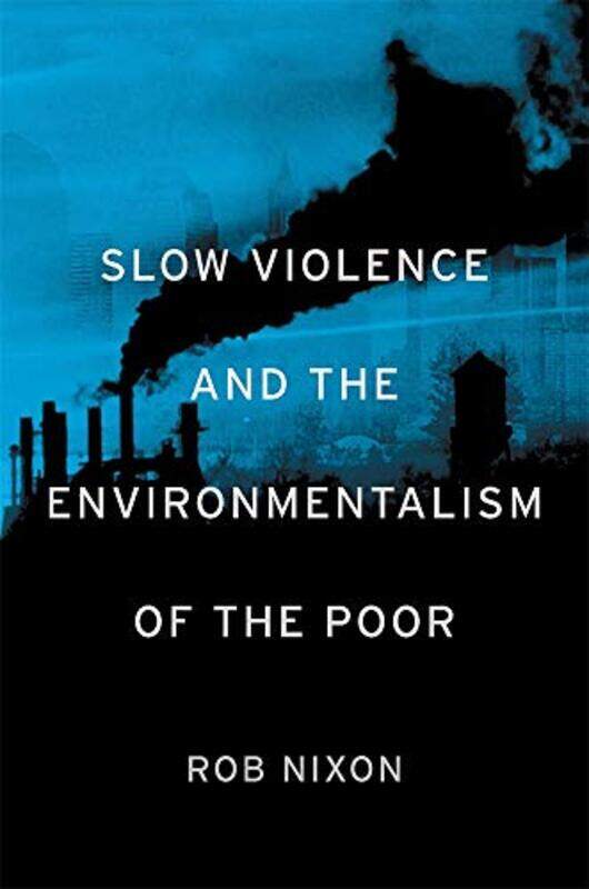 

Slow Violence and the Environmentalism of the Poor by Robert Wolton-Paperback