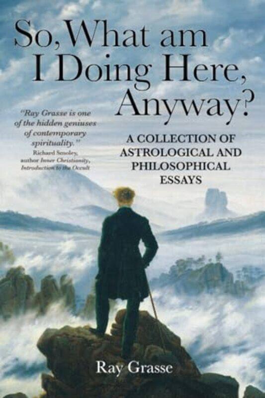 

So What Am I Doing Here Anyway by Ray Grasse-Paperback