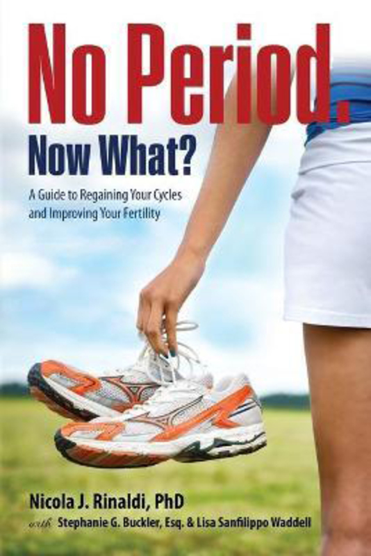 No Period. Now What?: A Guide to Regaining Your Cycles and Improving Your Fertility, Paperback Book, By: Nicola J Rinaldi