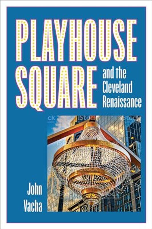 

Playhouse Square And The Cleveland Renai By Vacha John - Paperback