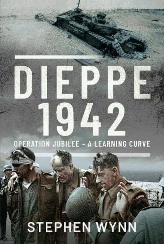 

Dieppe 1942 by Stephen Wynn-Hardcover